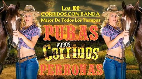 Los 100 Puros Corridos Con Banda Lo Mejor De Todos Los Tiempos Youtube