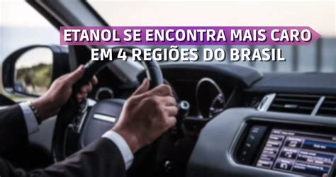 Etanol se encontra mais caro em 4 regiões do Brasil