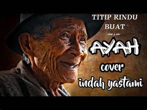 Titip Rindu Buat Ayah Cover Indah Yastami Musik Vidio Lirik YouTube