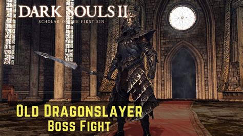 DARK SOULS II Scholar Of The First Sin Old Dragonslayer Boss Fight