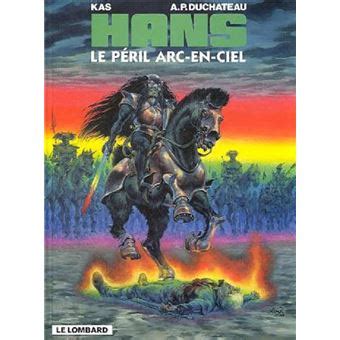 Hans Tome 10 Le peril arc en ciel Kas André Paul Duchâteau