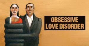 Obsessive Love Disorder Signs Causes And Coping Tips