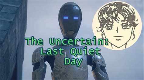 The Uncertain Last Quiet Day Youtube