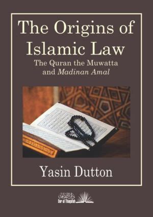 The Origins Of Islamic Law Yasin Dutton Dar Ul Thaqafah