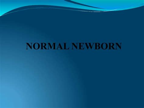 Normal Newborn Pptx