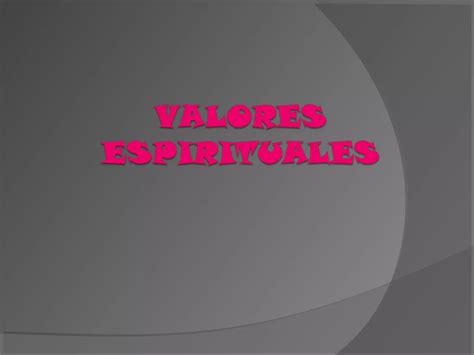 Valores Espirituales Ppt