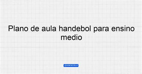 Plano De Aula Handebol Para Ensino M Dio