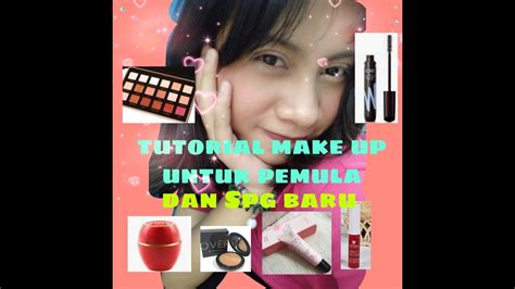 Tutorial Make Up Pemula Dan Spg Baru Youtube