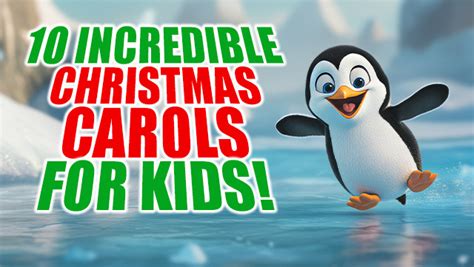 10 Incredible Christmas Carols for Kids!