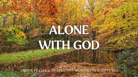 Alone With God Hour Instrumental Soaking Worship For Prayer