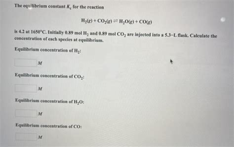 Solved The Equilibrium Constant K For The Reaction H2 G