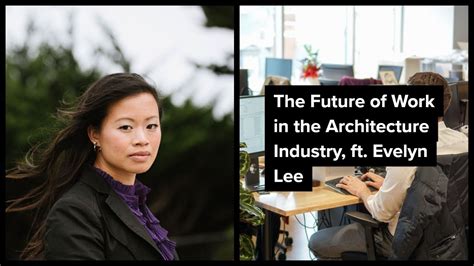 The Future Of Work In The Architecture Industry Ft Evelyn Lee Youtube