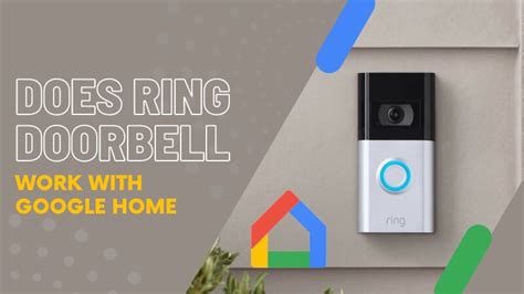 Does Ring Doorbell Work With Google Home? Step by Step Guide for 2024