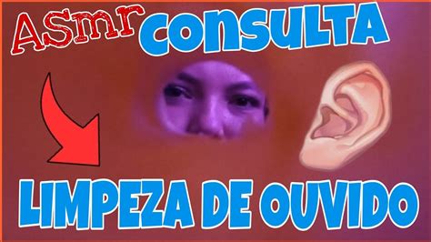 Asmr Consulta Limpeza De Ouvido Puxandoassunto Youtube