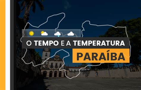 O TEMPO E A TEMPERATURA sol poucas nuvens em áreas da Paraíba