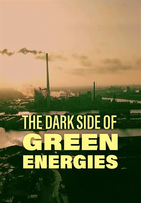 The Dark Side Of Green Energies