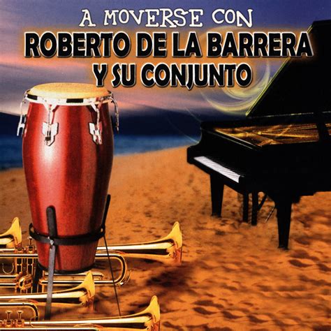 A Moverse Con Roberto De La Barrera Y Su Conjunto De ROBERTO DE LA