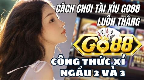 go88 Hướng dẫn cách soi cầu tài xỉu go88 chốt lãi cực gắt với công