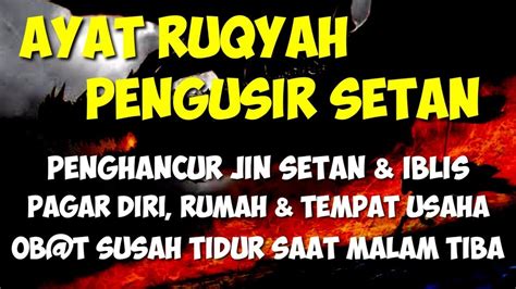 AYAT RUQYAH PENGUSIR JIN SETAN IBLIS DAN PENYEMBUH SEGALA MACAM