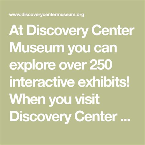 At Discovery Center Museum you can explore over 250 interactive ...