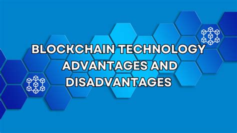 The Advantages And Disadvantages Of Blockchain Technology