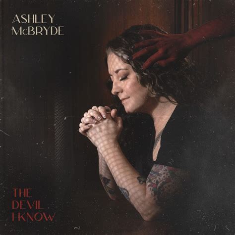 Ashley Mcbryde Releases New Single The Devil I Know Listen