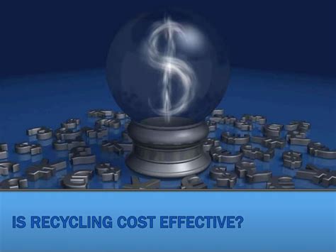 Is Recycling Cost Effective Ppt