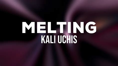 Kali Uchis Melting Lyrics Youtube