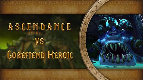 Ascendance Vs Gorefiend Heroic Youtube