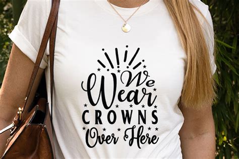 We Wear Crowns Over Here Graphic By Dollarsmart Creative Fabrica