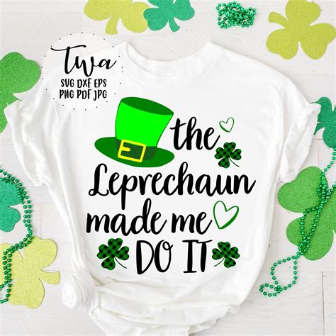 The Leprechaun Made Me Do It Svg Funny St Patricks Day Svg Etsy In