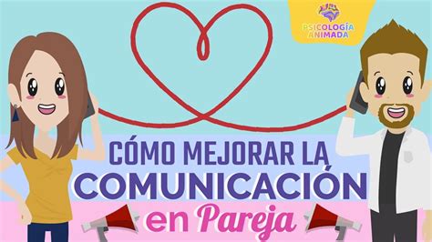 Claves Para Una Comunicación Efectiva En La Pareja Consejos Prácticos Youtube