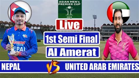 Nepal Vs United Arab Emirates Live St Semi Final Nep Vs Uae Live