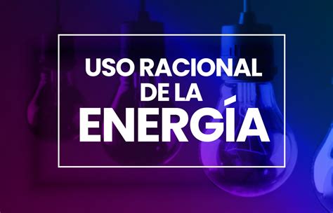 ‘uso Racional De La Energía Corporación Universitaria Autónoma Del Cauca