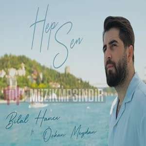 Bilal Hanc Hep Sen Feat Zkan Meydan Mp Ndir Dinle Mp Ndir Dur