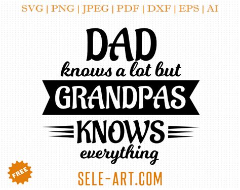 Free Dad Knows A Lot But Grandpa Knows Svg Free Svg With Seleart In