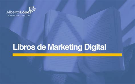 Libros De Marketing Digital Imprescindibles Blog De Alberto López