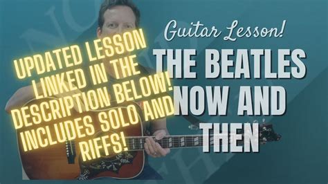 The Beatles Now And Then Guitar Lesson And Tutorial Youtube