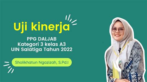 Video Uji Kinerja Ppg Daljab Batch 3 Tahun 2022 Uin Salatiga Youtube