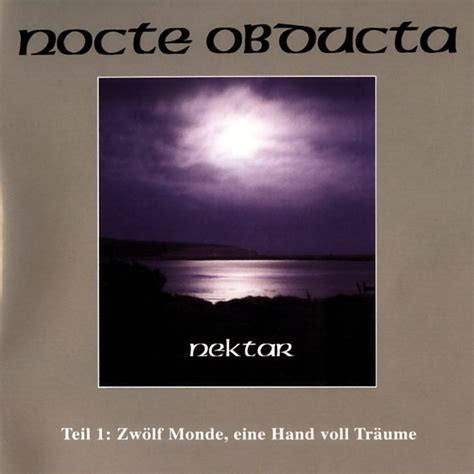 Nocte Obducta Nektar Teil Zw Lf Monde Eine Hand Voll Tr Ume