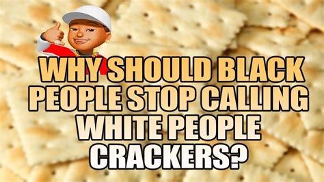 Thought Provoking: Should Black People Stop Calling White People Crackers? - YouTube