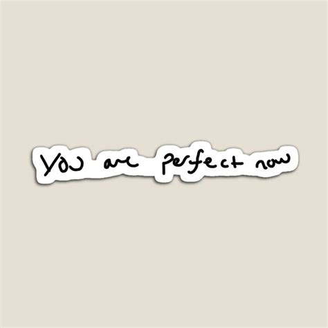 You Are Perfect Now Lt Handwriting By The Sun By Ale Lopez Redbubble