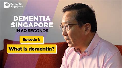 Dementia Singapore In S Episode What Is Dementia How Prevalent