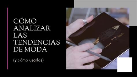 Cómo Analizar Las Tendencias De Moda Y Cómo Usarlas