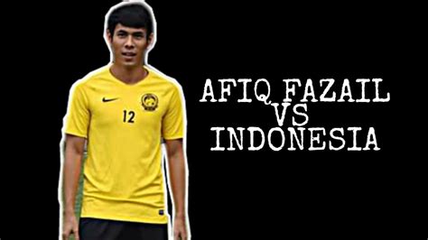 Afiq Fazail Vs Indonesia Minit Youtube