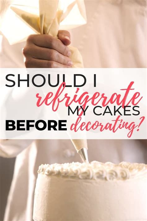 Should I Refrigerate My Cake Before Frosting And Decorating Cake Preparation Storing Cake Cake