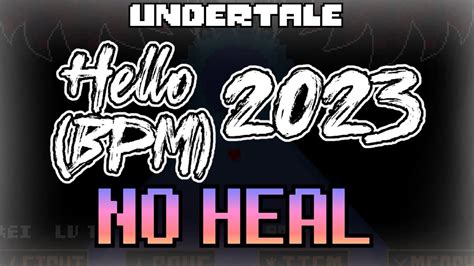 No Heal Undertale Hello BPM 2023 By Solor YouTube