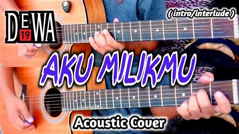 DEWA 19 AKU MILIKMU Intro Interlude Acoustic Guitar Cover YouTube