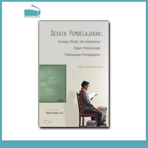 Jual Desain Pembelajaran Konsep Model Dan Aplikasinya Dalam Perencanaan