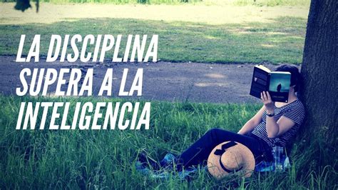 La Disciplina Supera A La Inteligencia Cristian Maturana Youtube